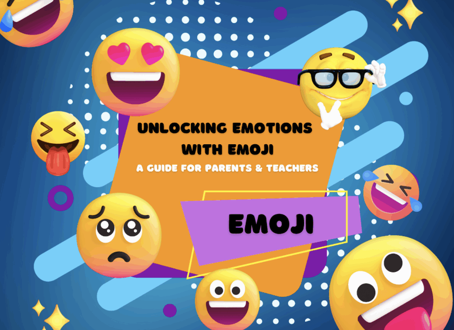 Unlocking Emotions with Emoji: A Guide for Parents & Teachers